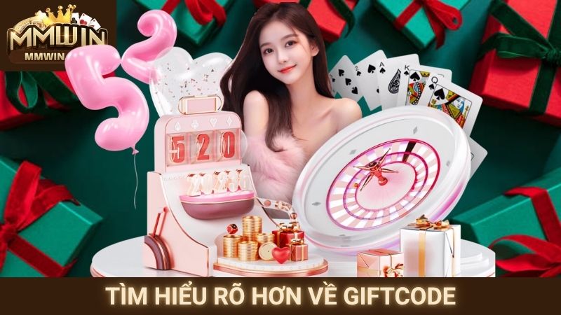 Cách Săn Giftcode MMWIN Dễ Dàng Và Hiệu Quả Nhất 1 Tìm hiểu rõ hơn về giftcode
