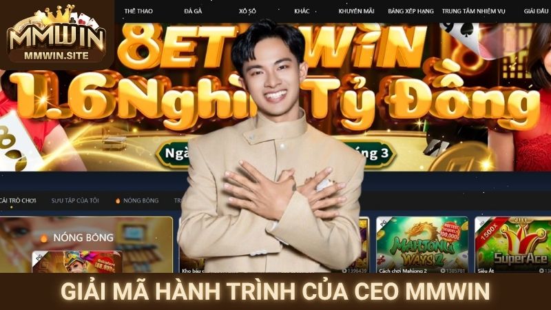 CEO MMWIN 1 Giải mã hành trình của CEO MMWIN