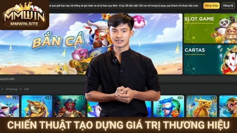 CEO MMWIN 3 Chiến thuật tạo dựng giá trị thương hiệu