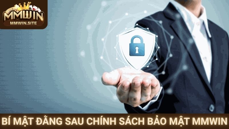 Chính sách bảo mật 1 Bí mật đằng sau chính sách bảo mật MMWIN