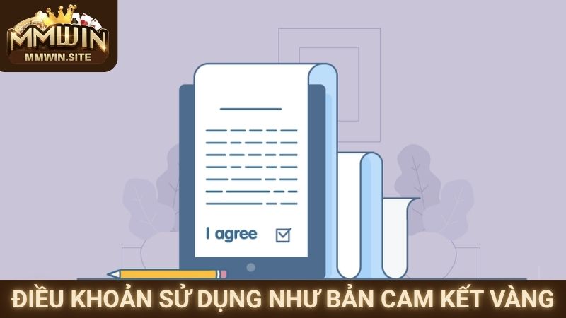 Điều Khoản Sử Dụng MMWIN 1 Điều khoản sử dụng như bản cam kết vàng