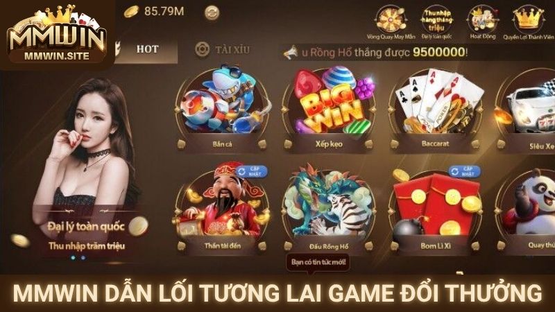 Giới Thiệu MMWIN 2 MMWIN dẫn lối tương lai dòng game đổi thưởng